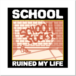 School Ruined My Life Posters and Art